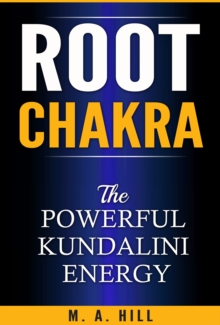 Root Chakra: The Powerful Kundalini Energy