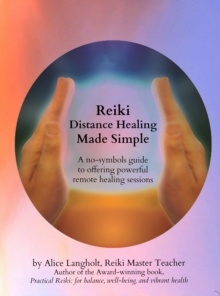 Reiki Distance Healing Made Simple: A No-Symbols Guide to Offering Powerful Remote Healing Sessions