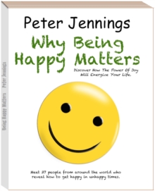 "Why Being Happy Matters: Discover How The Power Of Joy Will Energize Your Life"