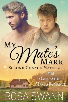 My Mate's Mark (Second Chance Mates 2): MM Omegaverse Mpreg Romance