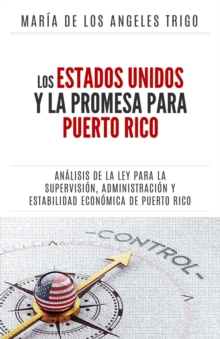 Los Estados Unidos y la PROMESA para Puerto Rico: un analisis de la Ley para la Supervision, Administracion y Estabilidad Economica de Puerto Rico