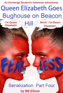 Queen Elizabeth Goes Bughouse on Beacon Hill Serialization: Part Four