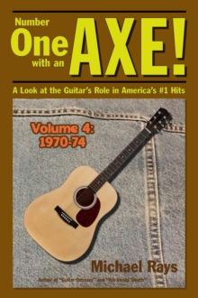 Number One with an Axe! A Look at the Guitar's Role in America's #1 Hits, Volume 4, 1970-74 : Number One with an AXE!, #4