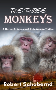 Three Monkeys, A Carter A. Johnson & Kate Menke Thriller