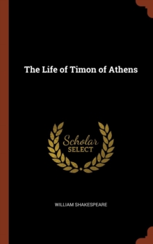 The Life of Timon of Athens, Hardback Book The Life of Timon of Athens, Hardback Book