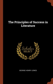 The Principles of Success in Literature, Hardback Book The Principles of Success in Literature, Hardback Book