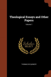 Theological Essays and Other Papers; Volume 1, Paperback / softback Book Theological Essays and Other Papers; Volume 1, Paperback / softback Book