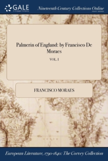 Palmerin of England : by Francisco De Moraes; VOL. I