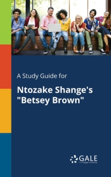 A Study Guide for Ntozake Shange's "Betsey Brown"