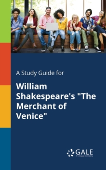A Study Guide for William Shakespeare's the Merchant of Venice, Paperback / softback Book A Study Guide for William Shakespeare's the Merchant of Venice, Paperback / softback Book