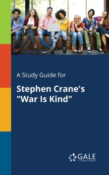 A Study Guide for Stephen Crane's "War Is Kind"