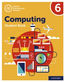 Oxford International Primary Computing: Student Book 6: Oxford International Primary Computing: Student Book 6 : Second Edition