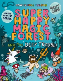 Super Happy Magic Forest and the Deep Trouble : NOW IN COLOUR!