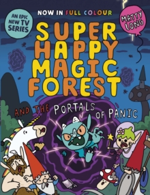 Super Happy Magic Forest and the Portals of Panic : NOW IN COLOUR!