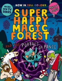 Super Happy Magic Forest and the Portals of Panic : NOW IN COLOUR!