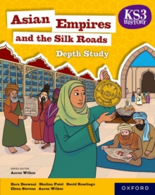 KS3 Depth Studies: Asian Empires and the Silk Roads Student Book (4th edition)