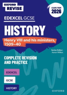 Oxford Revise: Edexcel GCSE History: Henry VIII and his ministers, 1509-40 Complete Revision and Practice (Exams from 2026) : For the 2027 Exams