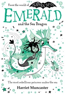 Emerald and the Sea Dragon : Mermaids and magic from the bestselling creator of Isadora Moon!
