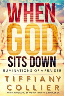 When God Sits Down:  Ruminations of a Praiser 31 Day Devotional