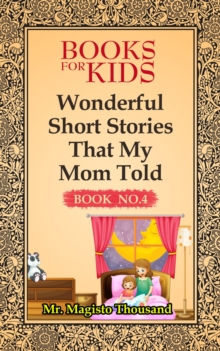 Wonderful Short Stories that my Mom Told : Books for kids, #4