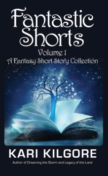 Fantastic Shorts: Volume 1: A Fantasy Short Story Collection