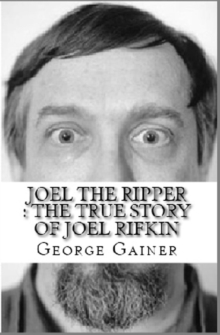 Joel The Ripper : The True Story of Joel Rifkin