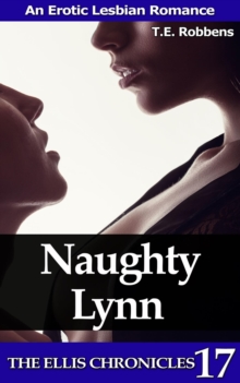 Naughty Lynn: An Erotic Lesbian Romance : The Ellis Chronicles, #17