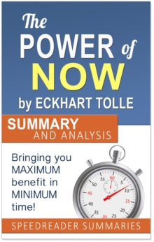 Power of Now by Eckhart Tolle: Summary and Analysis