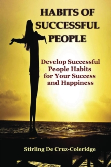 Habits of Successful People: Develop Successful People Habits for Your Success and Happiness