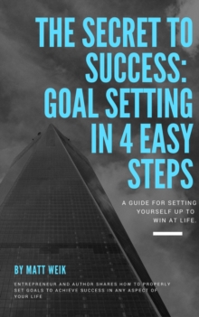 Secret to Success: Goal Setting in 4 Easy Steps