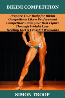 Bikini Competition:  Prepare Your Body