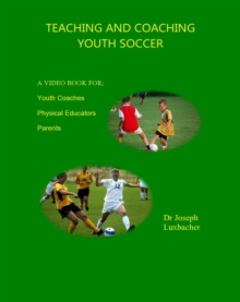 Teaching and Coaching Youth Soccer