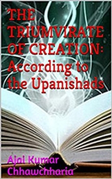 Triumvirate of Creation: According to the Upanishads