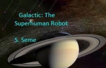 Galactic: The Superhuman Robot