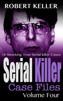 Serial Killer Case Files Volume 4