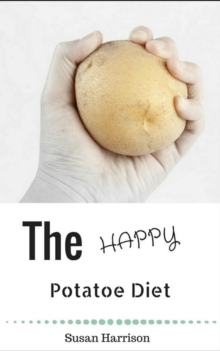 Happy Potato Diet: Look Slim & Find Bliss!