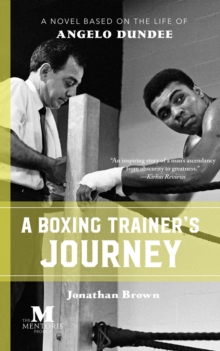 Boxing Trainer's Journey: A Novel Based on the Life of Angelo Dundee