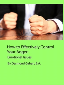 How to Effectively Control Your Anger:  Emotional Issues