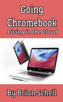 Going Chromebook: Living in the Cloud : Going Chromebook, #1