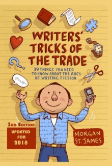 Writers' Tricks of the Trade: 39 Things You Need to Know About the ABC's of Writing Fiction