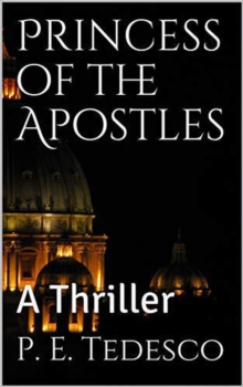 Princess of the Apostles - A Thriller