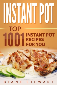 Instant Pot: Top 1001 Instant Pot Recipes For You