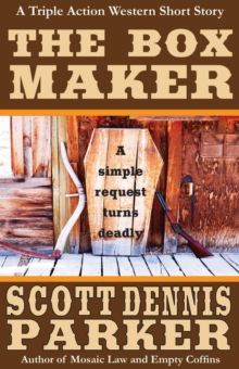 Box Maker: A Triple Action Western Short Story