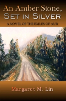 Amber Stone, Set in Silver: A Novel of the Exiles of Aur : Exiles of Aur, #2