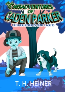 Episode 3: Middle School Drop-out: The Epic Misadventures of Caden Parker : Old High Knights Year 1: Age 10, #3