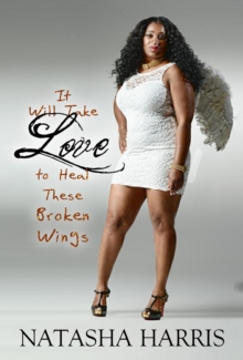 It Will Take Love to Heal These Broken Wings