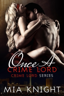 Once A Crime Lord : Crime Lord Series, #3