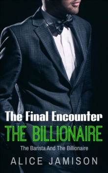 Final Encounter The Barista And The Billionaire