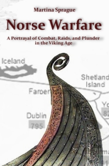 Norse Warfare: A Portrayal of Combat, Raids, and Plunder in the Viking Age