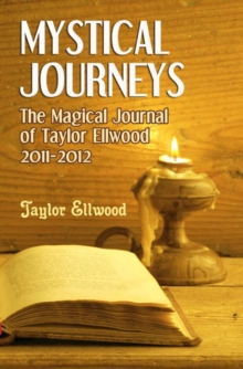 Mystical Journeys: The Magical Journals of Taylor Ellwood Vol 2 : Magical Journals of Taylor Ellwood, #2